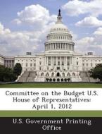 Committee On The Budget U.s. House Of Representatives edito da Bibliogov
