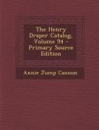 Henry Draper Catalog, Volume 94 di Annie Jump Cannon edito da Nabu Press