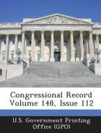 Congressional Record Volume 148, Issue 112 edito da Bibliogov