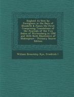 England as Seen by Foreigners in the Days of Elizabeth & James the First: Comprising Translations of the Journals of the Two Dukes of Wirtemberg in 15 di William Brenchley Rye, Friedrich I edito da Nabu Press