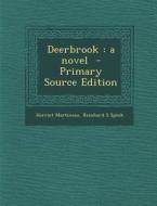 Deerbrook: A Novel - Primary Source Edition di Harriet Martineau, Reinhard S. Speck edito da Nabu Press