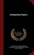 Antiquarian Papers di Augustine Caldwell edito da Andesite Press
