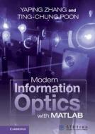 Modern Information Optics With MATLAB di Yaping Zhang, Ting-Chung Poon edito da Cambridge University Press