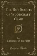 The Boy Scouts Of Woodcraft Camp (classic Reprint) di Thornton W Burgess edito da Forgotten Books