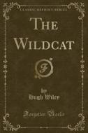 The Wildcat (classic Reprint) di Hugh Wiley edito da Forgotten Books