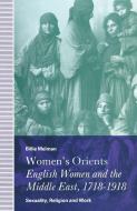 Women's Orients: English Women and the Middle East, 1718-1918 di Billie Melman edito da Palgrave Macmillan