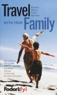 Travel With Your Extended Family di FODOR edito da Random House Usa Inc