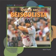 Quiero Ser Beisbolista (I Want to Be a Baseball Player) di Katie Franks edito da Editorial Buenas Letras