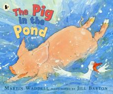 The Pig in the Pond di Martin Waddell edito da Walker Books Ltd