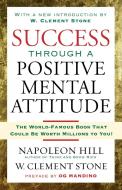 Success Through a Positive Mental Attitude di Napoleon Hill, W. Stone edito da POCKET BOOKS
