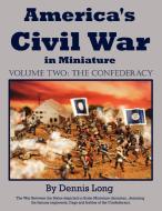 America's Civil War in Minature di Dennis Long edito da AuthorHouse