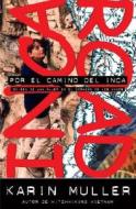 Por El Camino del Inca: Odisea de Una Mujer En El Corazon de Los Andes di Karin Muller edito da RANDOM HOUSE ESPANOL
