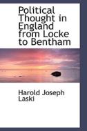 Political Thought In England From Locke To Bentham di Harold J Laski edito da Bibliolife