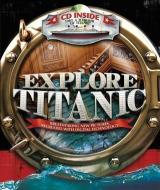 Explore Titanic: Breathtaking New Pictures, Recreated with Digital Technology [With CDROM] di Peter Chrisp edito da BES PUB