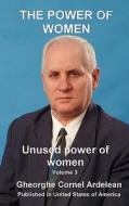 The Power of Women: Unused Power of Women di Gheorghe Cornel Ardelean edito da Createspace