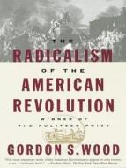 The Radicalism of the American Revolution di Gordon S. Wood edito da Tantor Audio