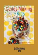 Candy Making for Kids (Large Print 16pt) di Courtney Dial Whitmore edito da ReadHowYouWant