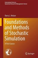 Foundations and Methods of Stochastic Simulation di Barry Nelson edito da Springer US