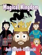 Magical Kingdom di Judi Tadych-Grabinski edito da America Star Books