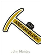Archaeology: All That Matters di John Manley edito da John Murray Press