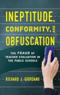 Ineptitude, Conformity, and Obfuscation di Richard J Giordano edito da Rowman & Littlefield Publishers