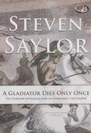 A Gladiator Dies Only Once: The Further Investigations of Gordianus the Finder di Steven Saylor edito da Blackstone Audiobooks