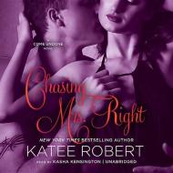 Chasing Mrs. Right: A Come Undone Novel di Katee Robert edito da Audiogo