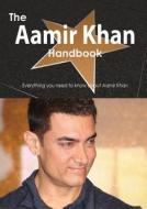 The Aamir Khan Handbook - Everything You Need To Know About Aamir Khan di Emily Smith edito da Tebbo