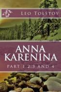 Anna Karenina: Part 1,2,3 and 4 di Leo Nikolayevich Tolstoy edito da Createspace