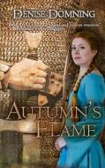 Autumn's Flame di Denise Domning edito da Createspace Independent Publishing Platform