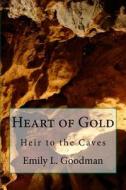 Heart of Gold di Emily L. Goodman edito da Createspace