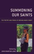 Summoning Our Saints: The Poetry and Prose of Brenda Marie Osbey edito da LEXINGTON BOOKS