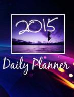 2015 Daily Planner di Infinitinspiration edito da Createspace