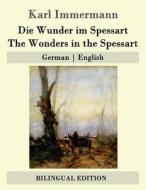 Die Wunder Im Spessart / The Wonders in the Spessart di Karl Immermann edito da Createspace