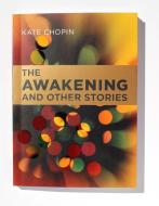 The Awakening and Other Stories di Kate Chopin edito da GRAPHIC ARTS BOOKS