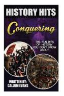 The Fun Bits of History You Don't Know about Conquering: Illustrated Fun Learning for Kids di Callum Evans edito da Createspace