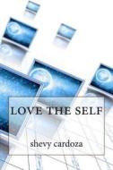 Love the Self di Shevy Cardoza edito da Createspace
