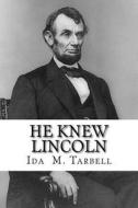He Knew Lincoln: And Other Billy Brown Stories di Ida M. Tarbell edito da Createspace