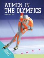 Women in the Olympics di Heather Rule edito da SPORTSZONE