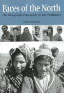 Faces of the North: The Ethnographic Photography of John Honigmann di Bryan Cummins edito da Natural Heritage Books