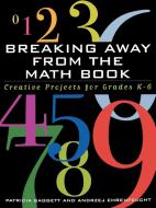 Breaking Away from the Math Book di Patricia Baggett edito da Rowman & Littlefield Education