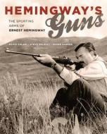 Hemingway's Guns di Silvio Calabi, Steve Helsley, Roger Sanger edito da Derrydale Press