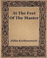 At the Feet of the Master di Jiddu Krishnamurti edito da STANDARD PUBN INC