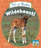 It's a Baby Wildebeest! di Kelly Doudna edito da SandCastle