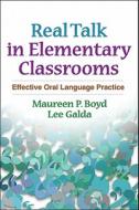 Real Talk In Elementary Classrooms di Maureen P. Boyd, Lee Galda edito da Guilford Publications