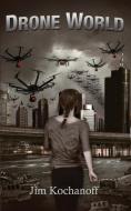 Drone World di Jim Kochanoff edito da Silver Leaf Books