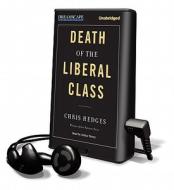 Death of the Liberal Class di Chris Hedges edito da Dreamscape Media