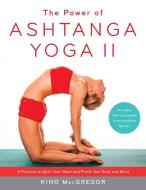 The Power Of Ashtanga Yoga II The Intermediate Series di Kino MacGregor edito da Shambhala Publications Inc