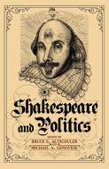 Shakespeare and Politics di Bruce E. Altschuler edito da Routledge