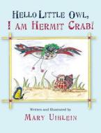 Hello Little Owl, I Am Hermit Crab! di Mary Uihlein edito da Peppertree Press